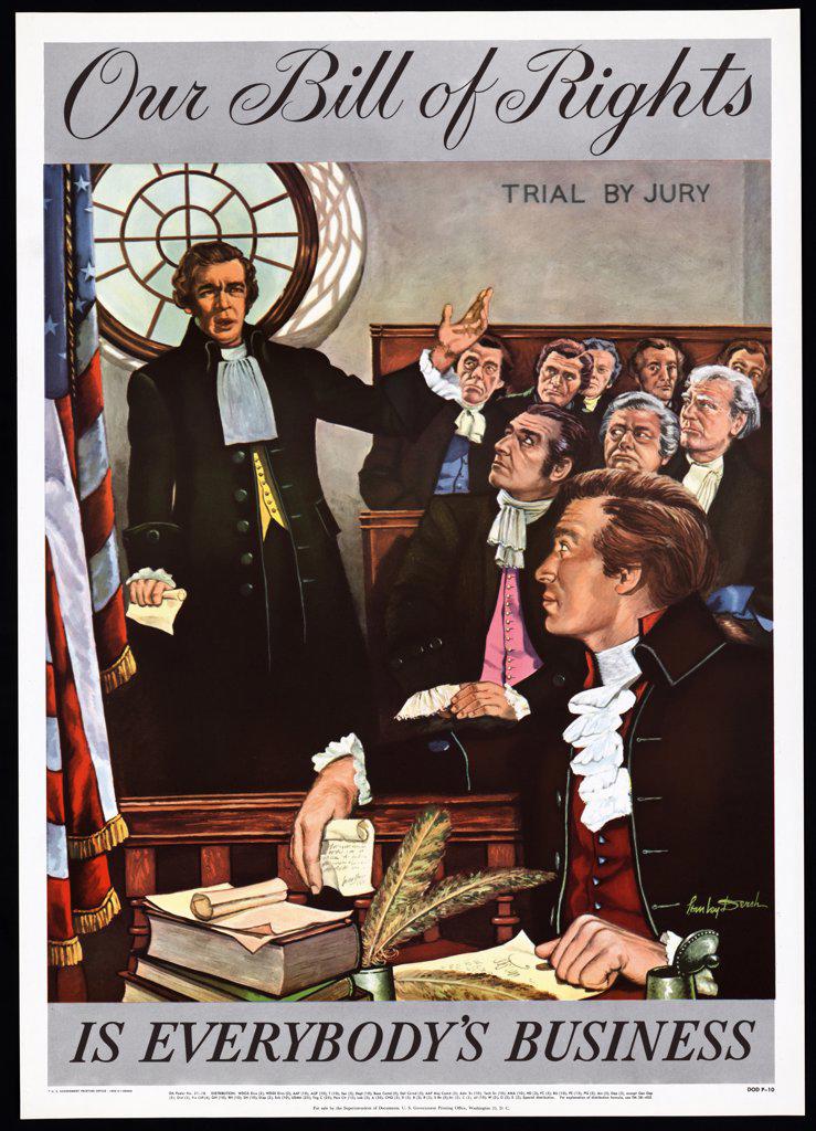 Our Bill of Rights is everybody's business, by Stanley Dersh (1924-1993). Colour, halftone, poster format. Print of an early American courtroom scene labelled 'Trial by Jury' with a man, possibly a jury foreman, standing next to the jury box, presenting a statement;another man sits in the foreground, at a desk on which are books, papers and quill pens, he is resting his right arm on the railing that separates him from the jury, and, like the man speaking, he holds a paper in his right hand.