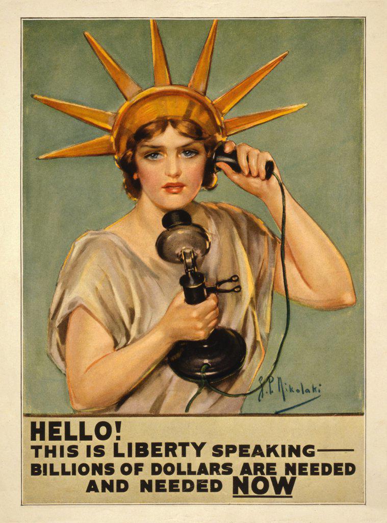 Lady Liberty on Telephone, "Hello! This is Liberty Speaking - Billions of Dollars are Needed and Needed Now", World War I Poster, by Z.P. Nikolaki, USA, 1918